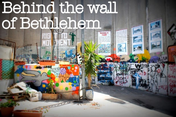 behind the wall of bethlehem and the israel palestine conflict 