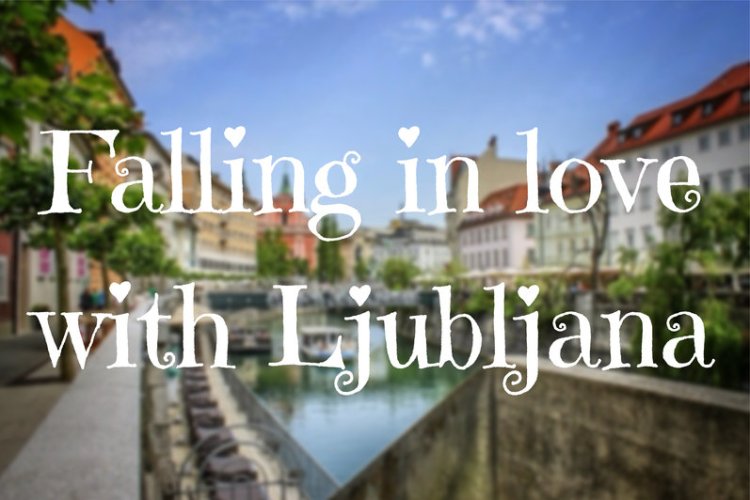 Falling in love with Ljubljana