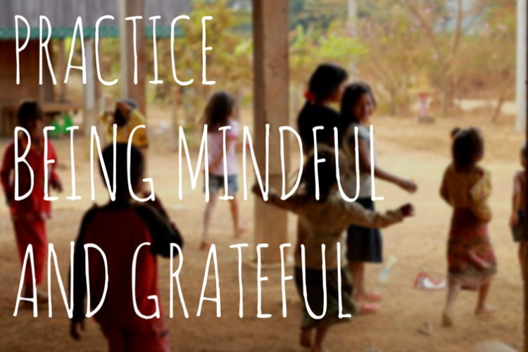 practice being mindful and grateful