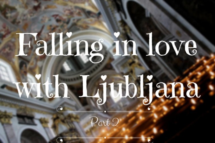 Falling in love with Ljubljana 2