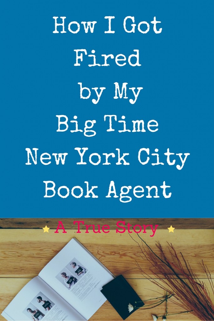How I got fired by a Big Time New York City Book Agent