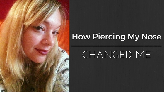 How piercing my nose changed me. From scaredy-cat to kind of brave.