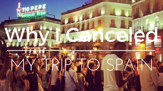 Why I canceled my trip to Spain via solo female travel blogger dtravelsround.com